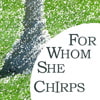 For Whom She Chirps #1 [にの、にの?]