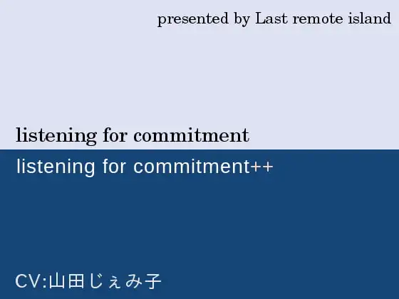 listening for commitment and ++ 1