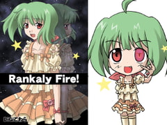 Rankaly Fire! [DiGikowara]