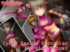 Cyber Maniax Destroied Version SATOMI [NATURALDAYS]