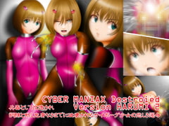 Cyber Maniax Destroyed Version Harumi 2 [NATURALDAYS]