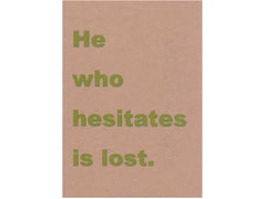 He who hesitates is lost. [Night Mare]
