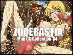 ZOOERASTIA Mini CG Collection-04 [ZOOERASTIA]