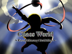 Chaos World ～revolutionary evolution～ [未来定規]