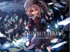 BLUE BUTTERFLY [Eternal Melody]