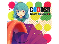 GOODS!! [Echoes Construction]