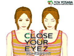 CLOSE YOUR EYEZ (クローズユアアイズ) [Mukago Software Development]