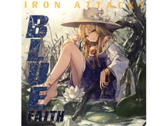 BLUE faith [IRON ATTACK!]