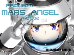 Project:MARS ANGEL Act.2 [MISS BLACK OFFLINE]