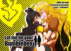 Let me be your Bumblebee [つんぶくつ]