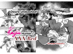 Desire Unleashed! Kaijin Hunter XXX Red [Strange coquetry]