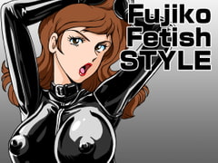 Fujiko Fetish Style [マカロニ組]