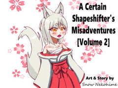 A Certain Shapeshifter's Misadventures - Volume 2 [Snow Nekohime]