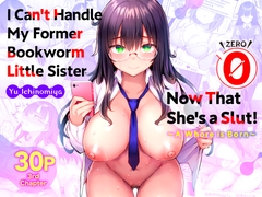 [ENG Ver.] I Can't Handle My Former Bookworm Little Sister Now That She's a Slut! 0 ~A Whore is Born~ [IchiBocchi]