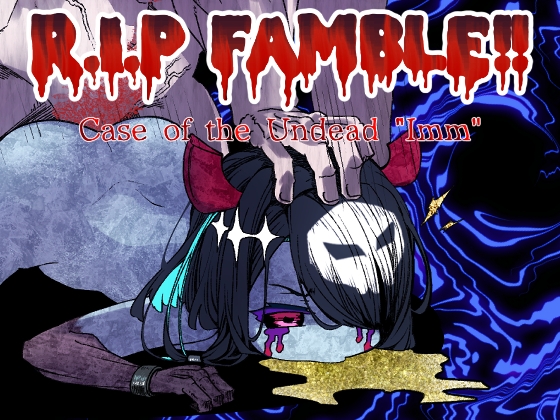 R.I.P FAMBLE!! -Case of the Undead "Imm"-