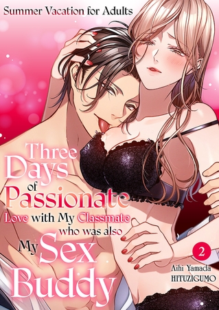 Summer Vacation for Adults - Three Days of Passionate Love with My Classmate who was also My Sex Buddy 2
