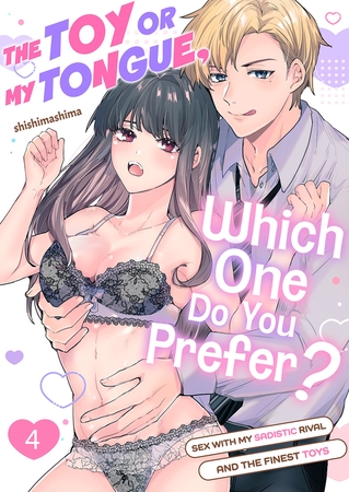 The Toy or My Tongue, Which One Do You Prefer? Sex with My Sadistic Rival and the Finest Toys 4