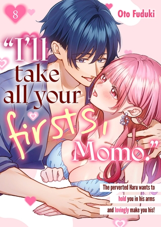 “I'll take all your firsts, Momo." The perverted Haru wants to hold you in his arms and lovingly make you his! 8