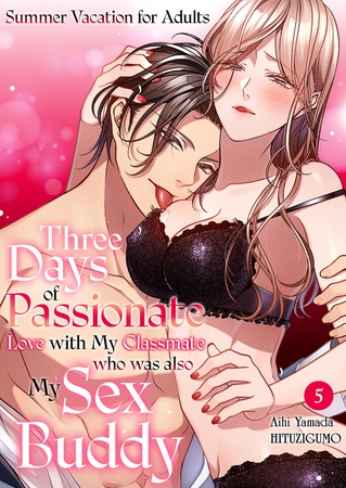 Summer Vacation for Adults - Three Days of Passionate Love with My Classmate who was also My Sex Buddy 5