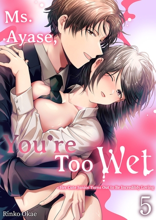 Ms. Ayase, You're Too Wet – Her Cute Junior Turns Out to Be Incredibly Loving 5