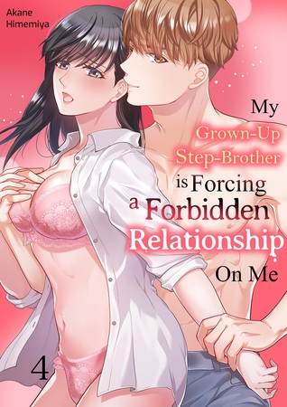 My Grown-Up Step-Brother is Forcing a Forbidden Relationship On Me 4