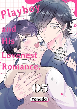 Playboy and His Lovenest Romance. All He Wants Is a Reward from The Class President. 5