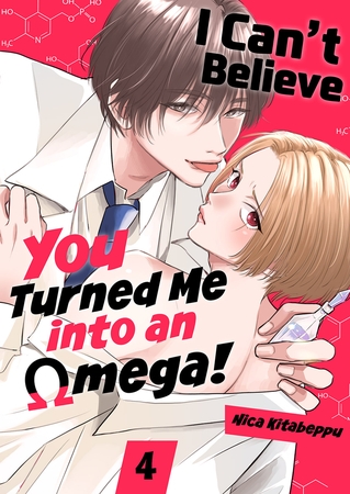 I Can't Believe You Turned Me into an Omega! 4