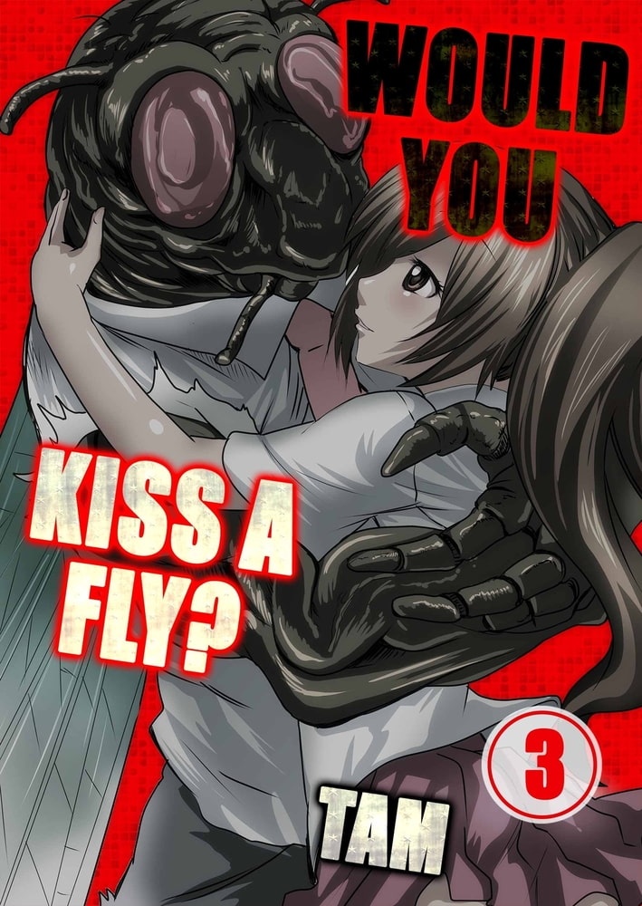 Would You Kiss a Fly? 3 Would You Kiss a Fly? 3
