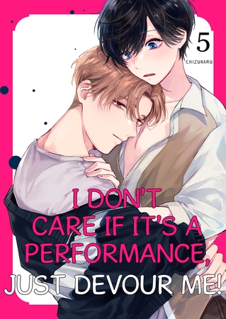 【エロ漫画ボーイズラブ】I don’t care if it’s a performance, just devour me! 5(Chizunaru, Mobile Media Research)