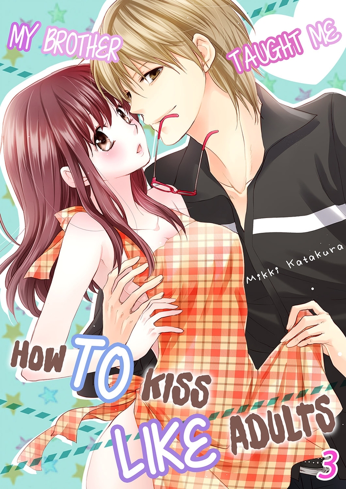 【エロ漫画ティーンズラブ】My Brother Taught Me How to Kiss Like Adults 3(Mikki Katakura, Mobile Media Research)