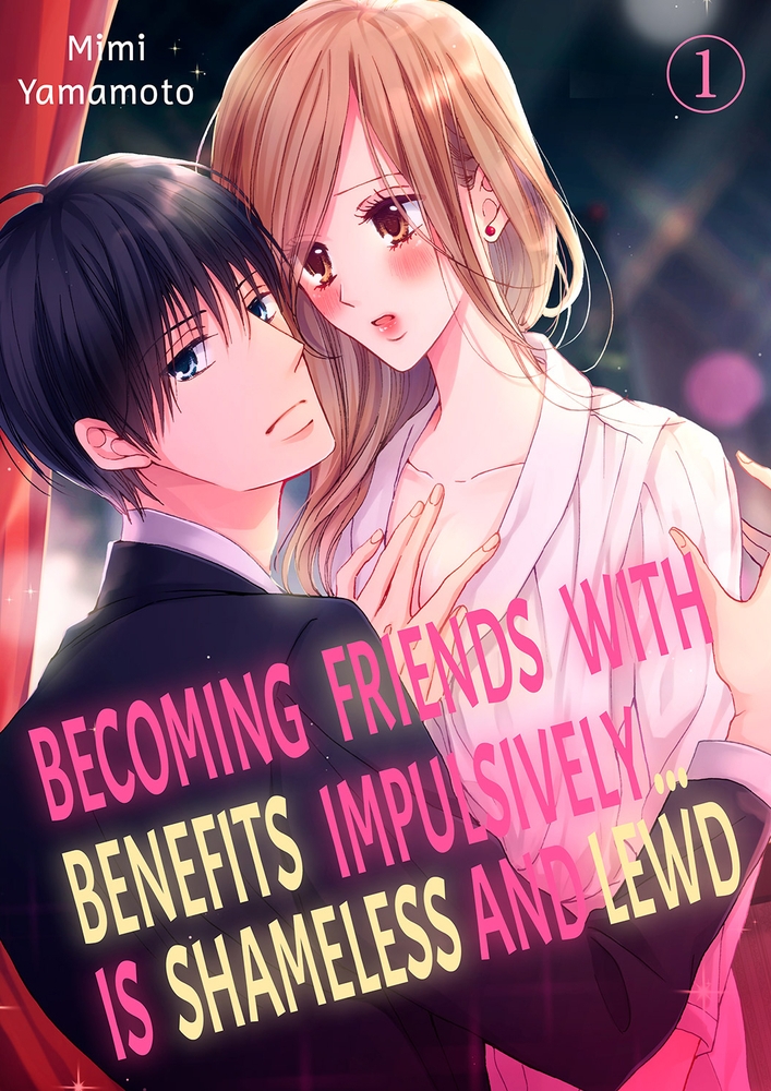 【エロ漫画幼なじみ】Becoming Friends With Benefits Impulsively… Is Shameless and Lewd 1(Mimi Yamamoto, Mobile Media Research)