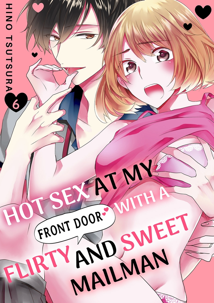 【エロ漫画ティーンズラブ】Hot Sex at My Front Door with a Flirty and Sweet Mailman 6(Hino Tsutsura, Mobile Media Research)