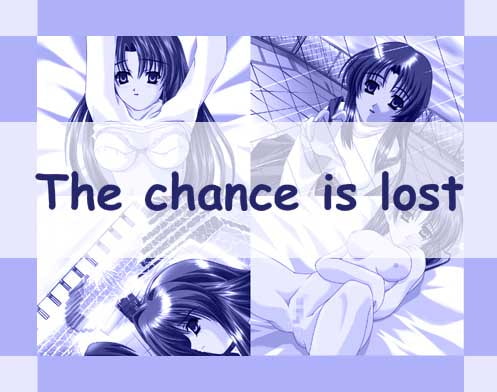 TheChanceisLost