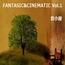 FANTASIC&CINEMATIC Vol.1