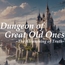 Dungeon of Great Old Ones -The Awakening of Truth-