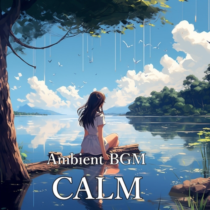 Ambient BGM "CALM"