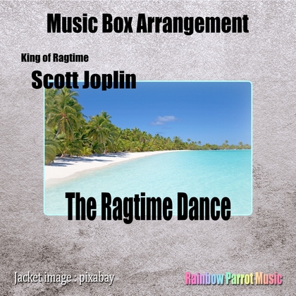 ラグタイム王ScottJoplin「TheRagtimeDance」MusicBoxver.
