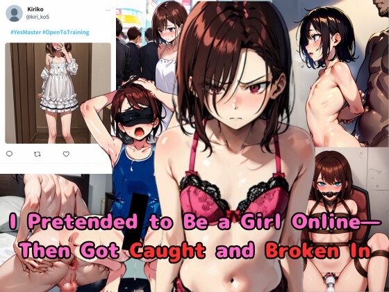 I Pretended to Be a Girl Online - Then Got Caught and Broken In