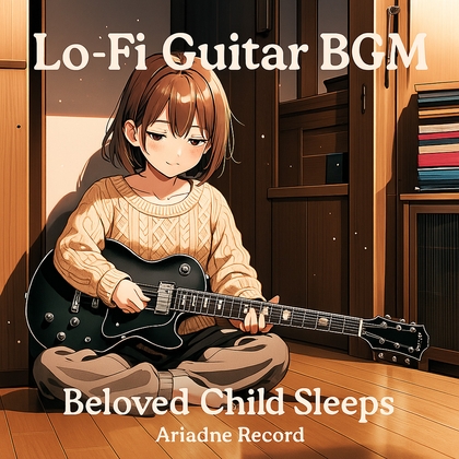 Lo-Fi Guitar BGM -Beloved Child Sleeps-