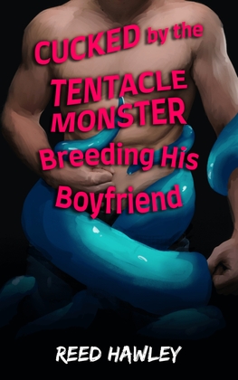 Cucked by the Tentacle Monster Breeding His Boyfriend