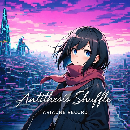 Glitchcore BGM "Antithesis Shuffle"