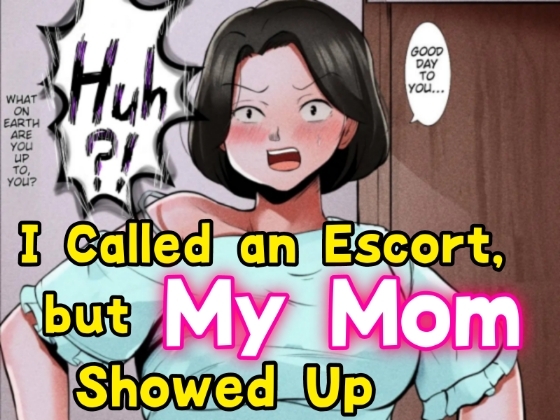 I Called an Escort , but My Mom Showed Up