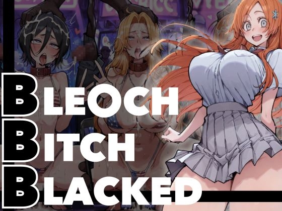 BLE●CH BITCH BLACKED
