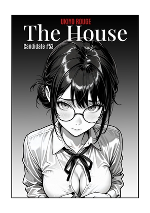 The House - Chapter 1: Candidate #53