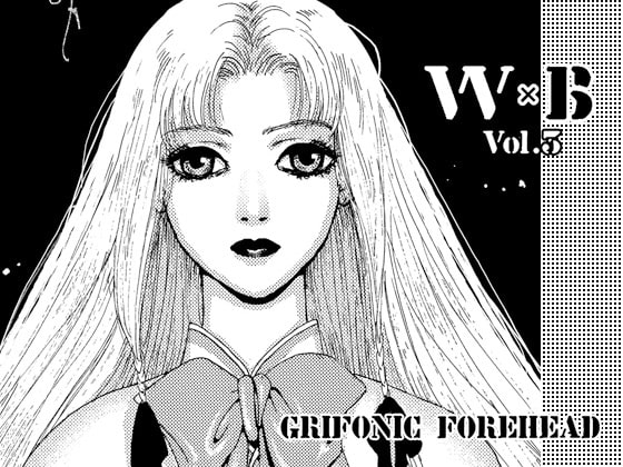 GRIFONIC FOREHEAD W×B Vol.3