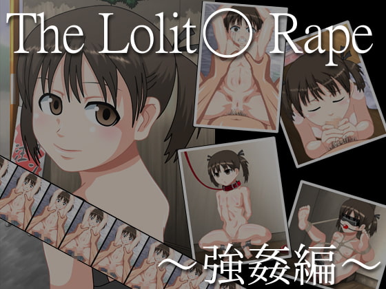 TheLolit○Rape～強姦編～