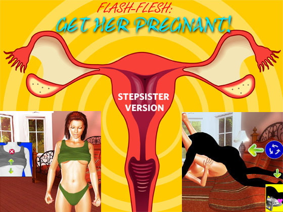 Flash-Flesh: Get Her Pregnant, Stepsister version!