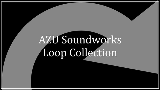 【音楽素材集】AZU Soundworks Loop Collection Vol.1【12曲収録】