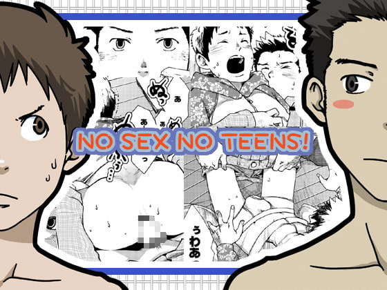 NO SEX NO TEENS!