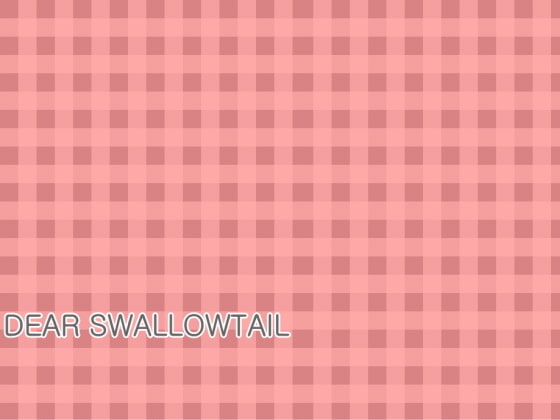 DEAR SWALLOWTAIL